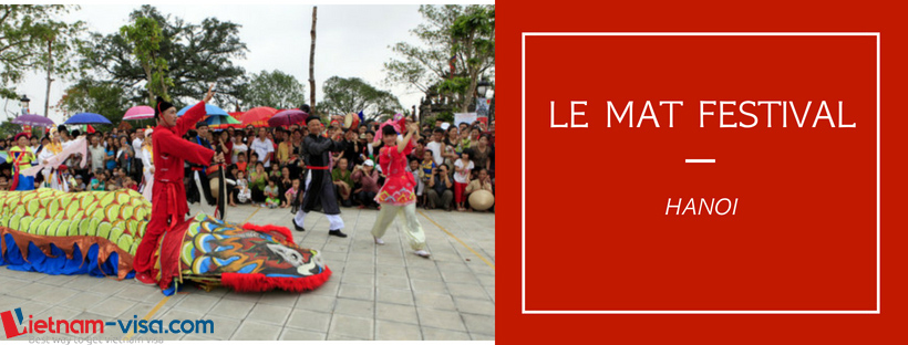 Le Mat Festival - an unique festival in Hanoi - Vietnam visa in Singapore